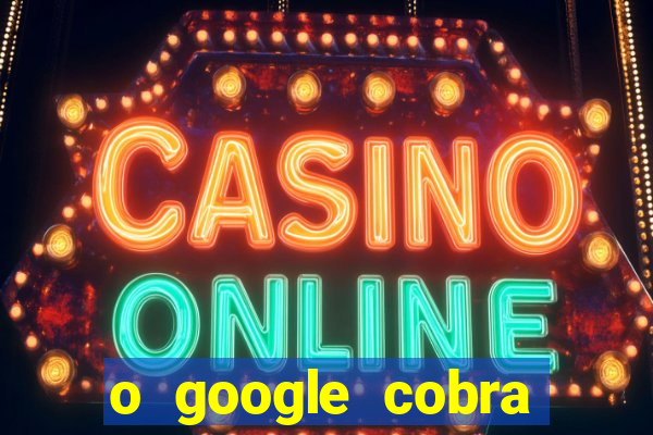 o google cobra taxa de saque de jogos